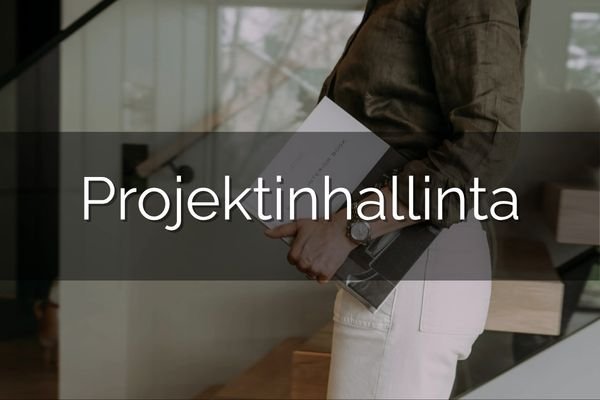 Projektinhallinnassa sisustussuunnittelija huolehtii, että koko sisustussuunnittelu etenee sujuvasti alusta loppuun